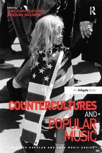 Countercultures and Popular Music di Sheila Whiteley, Jedediah Sklower edito da Taylor & Francis Ltd