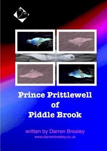 Prince Prittlewell of Piddle Brook di Darren Brealey edito da LULU PR