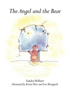 The Angel and the Bear di Sandra Holburn edito da AuthorHouse