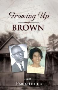 Growing Up Brown di Karen D. Cooper edito da XULON PR