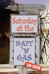 Saturday At The Bait \'n Gas di Lon Frank edito da Booklocker Inc.,us