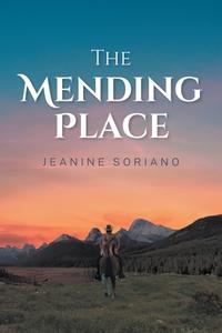 The Mending Place di JEANINE SORIANO edito da Lightning Source Uk Ltd