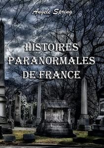 Histoires paranormales de France di Angèle Spring edito da Books on Demand
