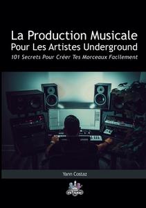 La Production Musicale Pour Les Artistes Underground di Yann Costaz edito da Books on Demand