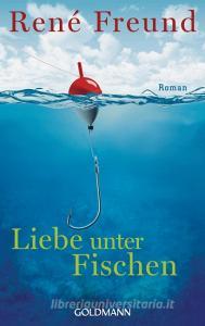 Liebe unter Fischen di René Freund edito da Goldmann TB