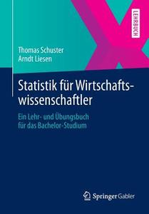 Statistik Fur Wirtschaftswissenschaftler di Thomas Schuster, Arndt Liesen edito da Springer-verlag Berlin And Heidelberg Gmbh & Co. Kg