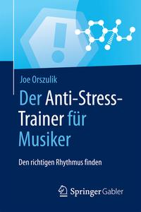 Der Anti-Stress-Trainer für Musiker di Joe Orszulik edito da Springer-Verlag GmbH