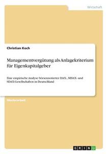 Managementvergütung als Anlagekriterium für Eigenkapitalgeber di Christian Koch edito da GRIN Verlag