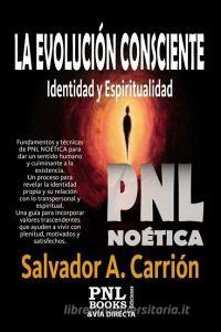 La Evolución Consciente: Identidad y Espiritualidad di Salvador A. Carrión edito da LIGHTNING SOURCE INC