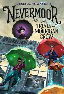 Nevermoor: The Trials of Morrigan Crow di Jessica Townsend edito da LITTLE BROWN & CO