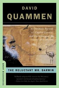 The Reluctant Mr. Darwin: An Intimate Portrait of Charles Darwin and the Making of His Theory of Evolution di David Quammen edito da W W NORTON & CO