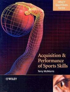 Acquisition and Performance of Sports Skills di Terry McMorris edito da John Wiley and Sons Ltd