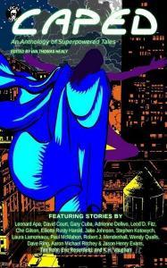 Caped: An Anthology of Superhero Tales di Ian Thomas Healy, Leonard Apa edito da Local Hero Press