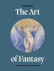 The Art Of Fantasy di S. Elizabeth edito da Frances Lincoln Publishers Ltd