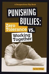 Punishing Bullies: Zero Tolerance vs. Working Together di Lisa Owings edito da COMPASS POINT BOOKS