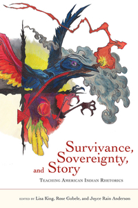 Survivance, Sovereignty, and Story di Lisa King, Rose Gubele, Joyce Rain Anderson edito da Utah State University Press