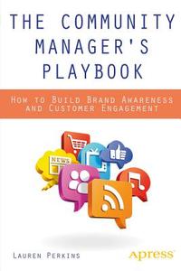 The Community Manager's Playbook di Lauren Perkins edito da Apress