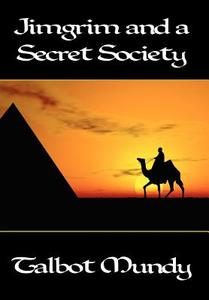 Jimgrim and a Secret Society di Talbot Mundy edito da Wildside Press