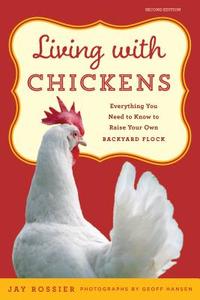 Living with Chickens di Jay Rossier edito da Rowman & Littlefield