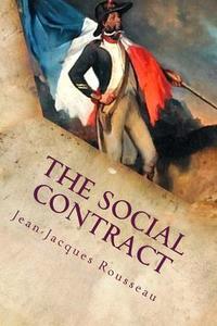 The Social Contract: Annotated di Jean-Jacques Rousseau edito da Createspace