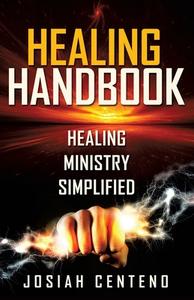 Healing Handbook di Josiah Centeno edito da XULON PR