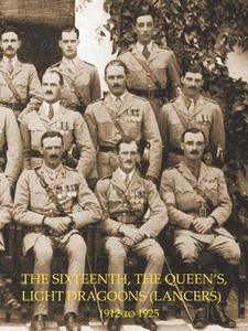 History Of The Sixteenth, The Queen's Light Dragoons (lancers) 1912 To 1925 di Colonel Henry Graham edito da Naval & Military Press