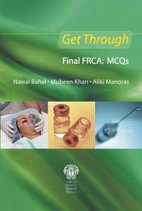 Get Through Final FRCA: MCQs di Nawal Bahal, Mubeen Khan, Aliki Manoras edito da Taylor & Francis Ltd