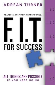 F.I.T. for Success: Fearless, Inspired, Transformed for Success di Adrean Turner edito da SOUND WISDOM