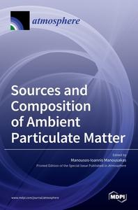 Sources and Composition of Ambient Particulate Matter di MANOUSOS MANOUSAKAS edito da MDPI AG