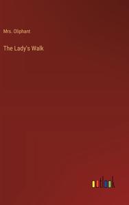 The Lady's Walk di Oliphant edito da Outlook Verlag