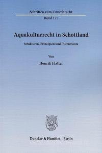 Aquakulturrecht in Schottland di Henrik Flatter edito da Duncker & Humblot GmbH