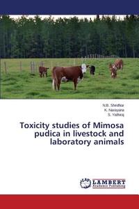 Toxicity studies of Mimosa pudica in livestock and laboratory animals di N. B. Shridhar, K. Narayana, S. Yathiraj edito da LAP Lambert Academic Publishing