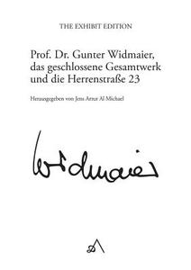 Prof. Dr. Gunter Widmaier, Das Geschlossene Gesamtwerk Und Die Herrenstrasse 23 edito da Books On Demand