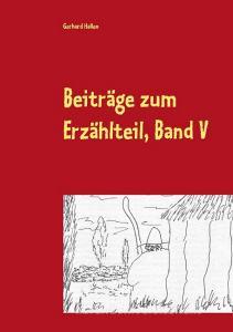 Beiträge zum Erzählteil, Band V di Gerhard Hallen edito da Books on Demand