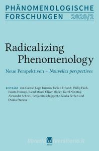 Phänomenologische Forschungen 2020-2: Radicalizing Phenomenology. Neue Perspektiven - Nouvelles perspectives edito da Meiner Felix Verlag GmbH