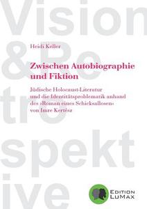 Zwischen Autobiographie und Fiktion di Heidi Keller edito da Edition LuMax