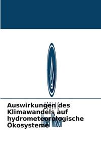 Auswirkungen des Klimawandels auf hydrometeorologische Ökosysteme di Tumusiime Moses edito da Verlag Unser Wissen