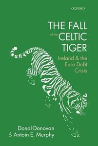 Fall of the Celtic Tiger di Donal Donovan, Antoin E. Murphy edito da Oxford University Press(UK)