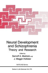 Neural Development and Schizophrenia: Theory and Research di Sarnoff A. Mednick, Sarnoff Ed. Mednick, North Atlantic Treaty Organization edito da Kluwer Academic Publishers