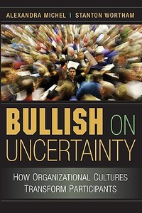Bullish on Uncertainty di Alexandra Michel edito da Cambridge University Press