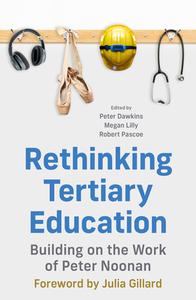 Rethinking Tertiary Education di Megan Lilly, Robert Pascoe edito da Melbourne University Press