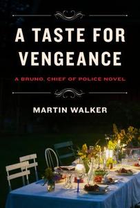 A Taste for Vengeance: A Bruno, Chief of Police Novel di Martin Walker edito da KNOPF