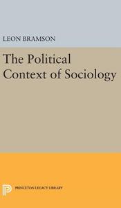 The Political Context of Sociology di Leon Bramson edito da Princeton University Press