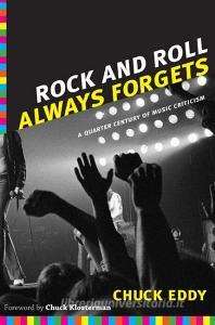 Rock and Roll Always Forgets di Chuck Eddy edito da Duke University Press