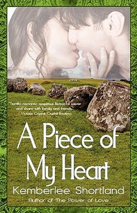 A Piece Of My Heart di Kemberlee Shortland edito da Highland Press