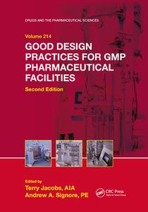 Good Design Practices For GMP Pharmaceutical Facilities edito da Taylor & Francis Ltd