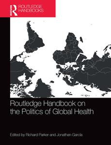 Routledge Handbook On The Politics Of Global Health edito da Taylor & Francis Ltd