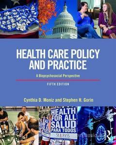 Health Care Policy and Practice di Cynthia D. (Plymouth State University Moniz, Stephen H. (Plymouth State University Gorin edito da Taylor & Francis Ltd