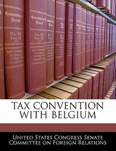 Tax Convention With Belgium edito da Bibliogov