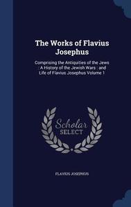 The Works Of Flavius Josephus di Flavius Josephus edito da Sagwan Press